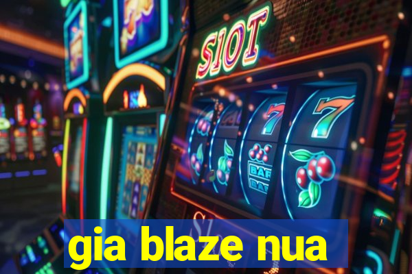 gia blaze nua